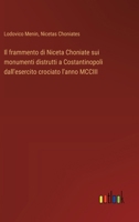 Il frammento di Niceta Choniate sui monumenti distrutti a Costantinopoli dall'esercito crociato l'anno MCCIII (Italian Edition) 338508167X Book Cover