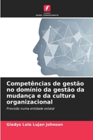Competências de gestão no domínio da gestão da mudança e da cultura organizacional: Previsão numa entidade estatal (Portuguese Edition) B0CK3VSS9M Book Cover