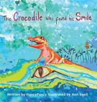 The Crocodile Who Found His Smile 1528923685 Book Cover