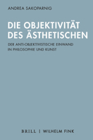 Die Objektivität Des Ästhetischen: Der Anti-Objektivistische Einwand in Philosophie Und Kunst 377057060X Book Cover