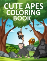 Cute Apes Coloring Book: Apes Coloring Book B0F77WNQ3N Book Cover