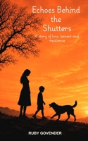 Echoes Behind the Shutters: A story of loss, lament and resilience 104831281X Book Cover