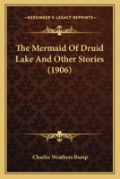The Mermaid Of Druid Lake And Other Stories (1906) 1034899147 Book Cover