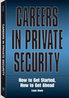 Careers in Private Security: How to Get Started, How to Get Ahead 1581603096 Book Cover