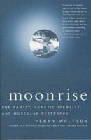 Moonrise: One Family, Genetic Identity, and Muscular Dystrophy 0312289073 Book Cover