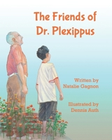 The Friends of Dr. Plexippus 1482032996 Book Cover