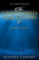 The Uncovered Perception Of...: Learning Thyself! 1535235349 Book Cover