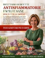 RICETTARIO DI RICETTE ANTINFIAMMATORIE FACILI E SANE PER TUTTE LE DONNE: Un ricettario per il benessere femminile adatto alle principianti, con ... che supportano gli o... (Italian Edition) B0H9JHGDW1 Book Cover