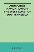 Aboriginal Navigation Off the West Coast of South America 1446544532 Book Cover