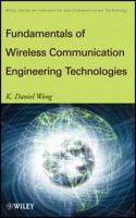 Fundamentals of Wireless Communication Engineering Technologies (Information and Communication Technology Series,) 0470565446 Book Cover