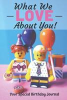What We Love About You: Your Special Birthday Journal 1080631771 Book Cover