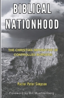 Biblical Nationhood: The Christian Imperative of controlled borders B0CVQBY7J4 Book Cover