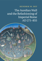 The Aurelian Wall and the Refashioning of Imperial Rome, Ad 271-855 1107526531 Book Cover