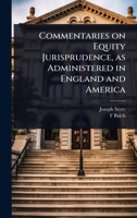 Commentaries on Equity Jurisprudence, as Administered in England and America 1024030040 Book Cover
