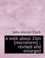 A walk about Zion [microform]: revised and enlarged 1113595248 Book Cover