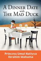 A Dinner Date with the Mad Duck 151730122X Book Cover