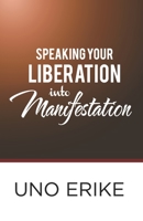 Speaking Your Liberation Into Manifestation B08BRJXMWC Book Cover