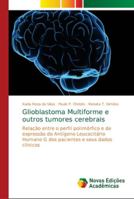 Glioblastoma Multiforme e outros tumores cerebrais: Relação entre o perfil polimórfico e de expressão do Antígeno Leucocitário Humano G dos pacientes e seus dados clínicos 6139648246 Book Cover