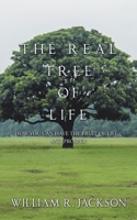 The Real Tree of Life: How You Can Have the Fruit of Life... and Prosper 1532078838 Book Cover