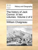 The history of Jack Connor. In two volumes. Volume 2 of 2 1140869639 Book Cover