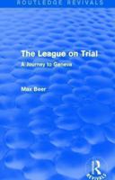 The League on Trial (Routledge Revivals): A Journey to Geneva 113802497X Book Cover