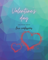 Valentine's Day Coloring Book Love Confessions: Coloring Book For Adult With Confessions Love For Gift B08RBPXRBP Book Cover