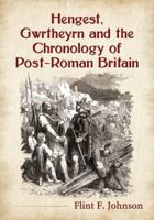 Hengest, Gwrtheyrn and the Chronology of Post-Roman Britain 0786478195 Book Cover