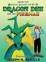 From The Magical Island of Jo-Pa: Dragon Dee and The Fireman: Dragon Dee and The Fireman 1498477550 Book Cover