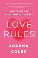 Love Rules: How to Find a Real Relationship in a Digital World 0062652591 Book Cover