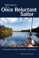 Adventures of a Once Reluctant Sailor: a Journey of Guts, Growth, and Grace 1610052315 Book Cover