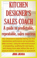 Kitchen Designer's Sales Coach: A Guide To Predictable, Repeatable Sales Success B0GR5DVFZV Book Cover