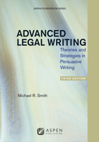 Advanced Legal Writing: Theories and Strategies in Persuasive Writing 0735556598 Book Cover