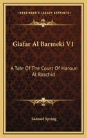 Giafar Al Barmeki V1: A Tale Of The Court Of Haroun Al Raschid 1432670522 Book Cover