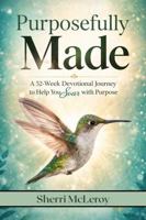 Purposefully Made: A 52-Week Devotional Journey to Help You Soar with Purpose B0GZLNJ4T6 Book Cover