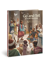 The Go-and-Tell Storybook: 30 Bible Stories Showing Why We Share about Jesus 0830782958 Book Cover