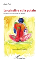La caissière et la putain: La prostitution comme on la parle (French Edition) 2343111456 Book Cover