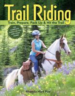 Trail Riding: Train, Prepare, Pack Upand Hit the Trail 1580175600 Book Cover