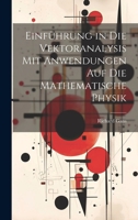 Einführung in Die Vektoranalysis Mit Anwendungen Auf Die Mathematische Physik 1021693111 Book Cover