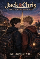 Jack & Chris: Do You Remember Me? (Jack & Chris: A Coming of Age Love Story) B0GWWNNX5R Book Cover