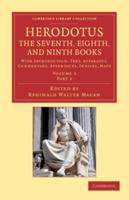 Herodotus, the Seventh, Eighth, & Ninth Books: With Introduction, Text, Apparatus, Commentary, Appendices, Indices, Maps, Volume 1, part 1 1016414153 Book Cover
