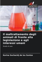 Il maltrattamento degli animali di fronte alla legislazione e agli interessi umani 6206031918 Book Cover