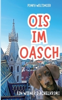 Ois im Oasch: Ein Wiener Dackelkrimi (German Edition) 3696729302 Book Cover