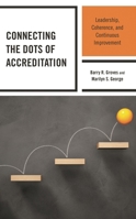 Connecting the Dots of Accreditation: Leadership, Coherence, and Continuous Improvement 1475862229 Book Cover