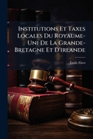 Institutions et taxes locales du Royaume-uni de la Grande-Bretagne et d'Irlande 1148109609 Book Cover