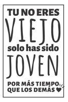 Viejo Joven: Regalo Para Cumpleaños - Cuaderno De Notas - Obsequio Original Para Seres Queridos, tanto para Mujer, Hombre, Amiga, Hermana, Hermano, Madre, Novio, Abuela y otros (Spanish Edition) 1700234129 Book Cover