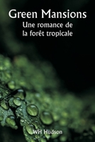 Green Mansions Une romance de la forêt tropicale 9357336656 Book Cover