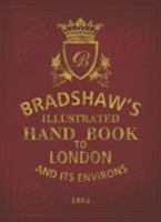 Bradshaw's Illustrated Handbook to London and its Environs 1784423327 Book Cover