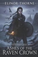 Ashes of the Raven Crown (Raven Crown Series) B0G7YP83BG Book Cover