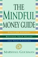 The Mindful Money Guide: Creating Harmony Between Your Values and Your Finances 0345430506 Book Cover