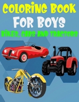 Coloring Books For Boys Bikes Cars and Tractors: Fantastic Vehicles Coloring with Bikes, Cars, and Tractors (Children's Coloring Books) 168927722X Book Cover